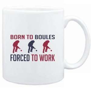  Mug White  BORN TO Boules , FORCED TO WORK  Sports 