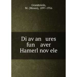  Di avÌ£an ures fun aver Hamerl novÌ£ele M. (Moses 