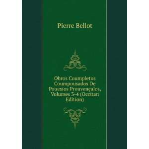   ProuvenÃ§alos, Volumes 3 4 (Occitan Edition) Pierre Bellot Books