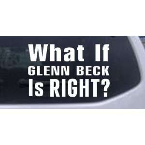 White 20in X 30.7in    What If Glenn Beck Is Right Political Car 