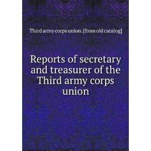 Reports of secretary and treasurer of the Third army corps 