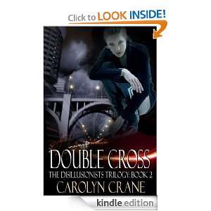 Double Cross (The Disillusionists Trilogy) Carolyn Crane  