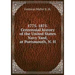  1775. 1875. Centennial history of the United States Navy 