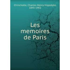  Les memoires de Paris Charles Henry Hippolyte, 1845 1902 