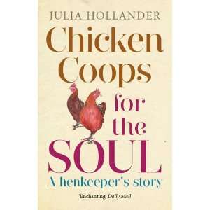  Chicken Coops for the Soul A Henkeepers Story 