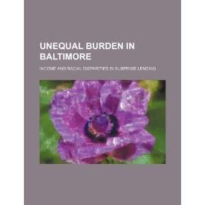   burden in Baltimore income and racial disparities in subprime lending