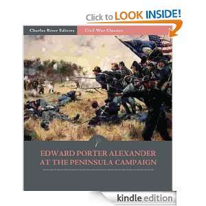 General Edward Porter Alexander and the Peninsula Campaign Account of 