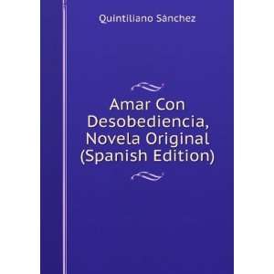 Amar Con Desobediencia, Novela Original (Spanish Edition) Quintiliano 
