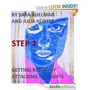 GETTING RID OF MY ATTACKING THOUGHTS STEP 1 Sara Adelman  