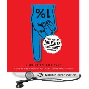 Twilight of the Elites America after Meritocracy (Audible 