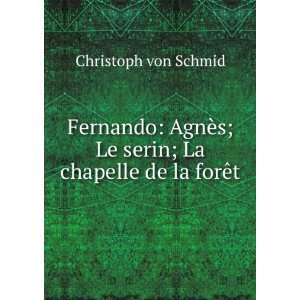   Le serin; La chapelle de la forÃªt Christoph von Schmid Books