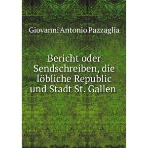   Republic und Stadt St. Gallen . Giovanni Antonio Pazzaglia Books