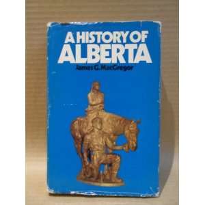  A History of Alberta James G. MacGregor Books