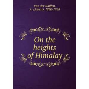  On the heights of Himalay Albert Van der Naillen Books