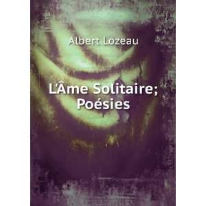  LÃme Solitaire; PoÃ©sies Albert Lozeau Books