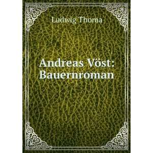  Andreas VÃ¶st Bauernroman Ludwig Thoma Books