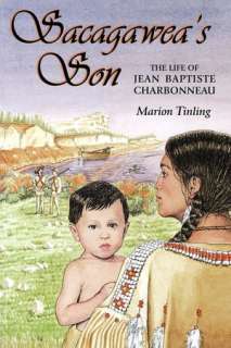   Sacagaweas Son by Marion Tinling, Mountain Press 