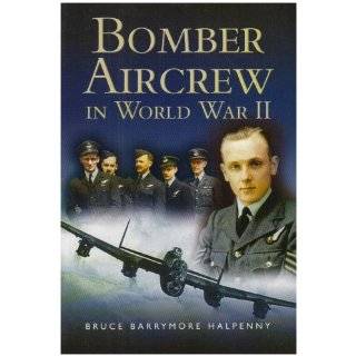 Bomber Aircrew Of World War II by Bruce Barrymore Halpenny (Nov 2004)