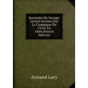   Sur La Campagne De Chine En 1860 (French Edition) Armand Lucy Books