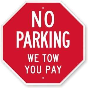  No Parking, We Tow You Pay Aluminum Sign, 18 x 18 