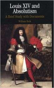 Louis XIV and Absolutism A Brief Study with Documents, (031213309X 