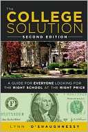 The College Solution A Guide for Everyone Looking for the Right 