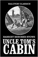   Toms Cabin & The Key to Uncle Toms Cabin by Harriet Beecher Stowe