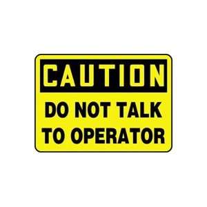  CAUTION DO NOT TALK TO OPERATOR 10 x 14 Aluminum Sign 