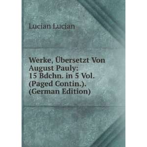  Werke, Ã?bersetzt Von August Pauly 15 Bdchn. in 5 Vol 