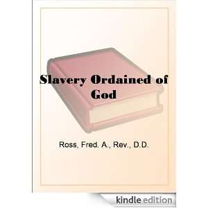Slavery Ordained of God F. A. (Frederick Augustus) Ross  