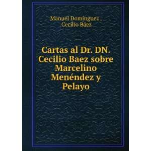  Cartas al Dr. DN. Cecilio Baez sobre Marcelino MenÃ©ndez 