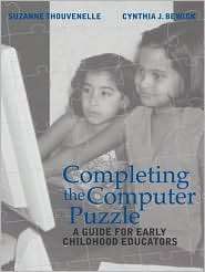 Completing the Computer Puzzle A Guide for Early Childhood Educators 