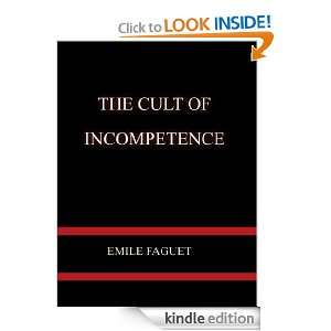 THE CULT OF INCOMPETENCE EMILE FAGUET  Kindle Store