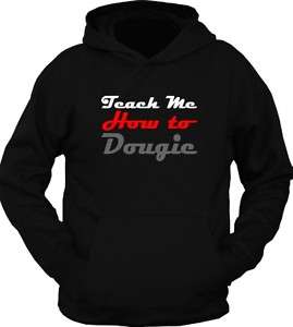 NEW* Teach Me How To Dougie Hip Hop Rap HOODIE T Shirt  