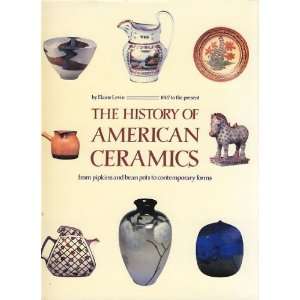  THE HISTORY OF AMERICAN CERAMICS. Elaine. Levin Books