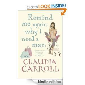 Remind Me Again Why I Need a Man Claudia Carroll  Kindle 