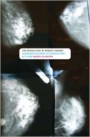 The Biopolitics of Breast Cancer Changing Cultures of Disease and 