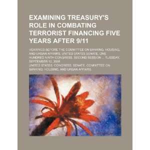 Treasurys role in combating terrorist financing five years after 9/11 