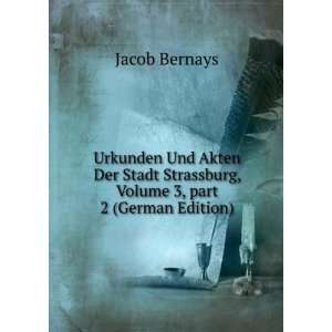   Strassburg, Volume 3,Â part 2 (German Edition) Jacob Bernays Books