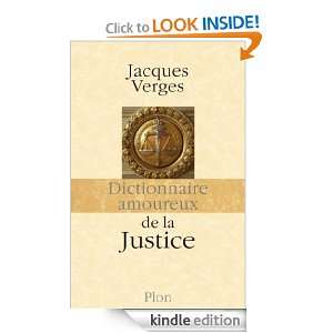 Dictionnaire amoureux de la justice (French Edition) Jacques VERGES 