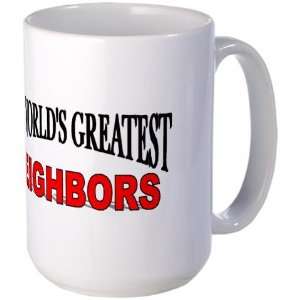  The Worlds Greatest Neighbors Mothers day Large Mug by 