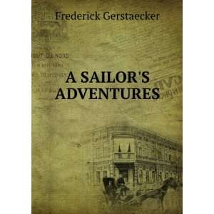  A SAILORS ADVENTURES Frederick Gerstaecker Books