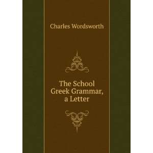    The School Greek Grammar, a Letter Charles Wordsworth Books