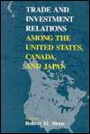 Trade and Investment Relations among the United States, Canada, and 
