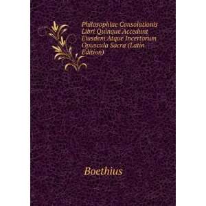   Atque Incertorum Opuscula Sacra (Latin Edition) Boethius Books