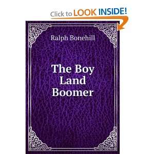 The Boy Land Boomer Ralph Bonehill  Books