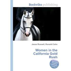  Women in the California Gold Rush Ronald Cohn Jesse 