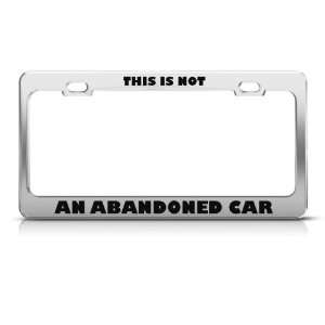  This Is Not An Abandoned Car Humor license plate frame 