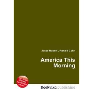  America This Morning Ronald Cohn Jesse Russell Books