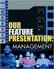 Our Feature Presentation Management, (0324282818), Joseph E. Champoux 